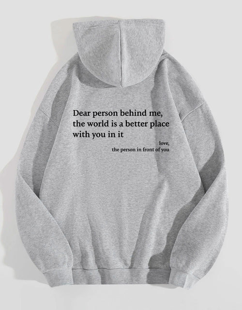 Load image into Gallery viewer, Dear Person Behind Me,the World Is A Better Place,with You In It,love,the Person In Front Of You,Women&#39;s Plush Letter Printed Kangaroo Pocket Drawstring Printed Hoodie Unisex Trendy Hoodies
