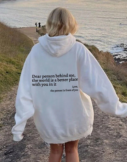 Load image into Gallery viewer, Dear Person Behind Me,the World Is A Better Place,with You In It,love,the Person In Front Of You,Women&#39;s Plush Letter Printed Kangaroo Pocket Drawstring Printed Hoodie Unisex Trendy Hoodies
