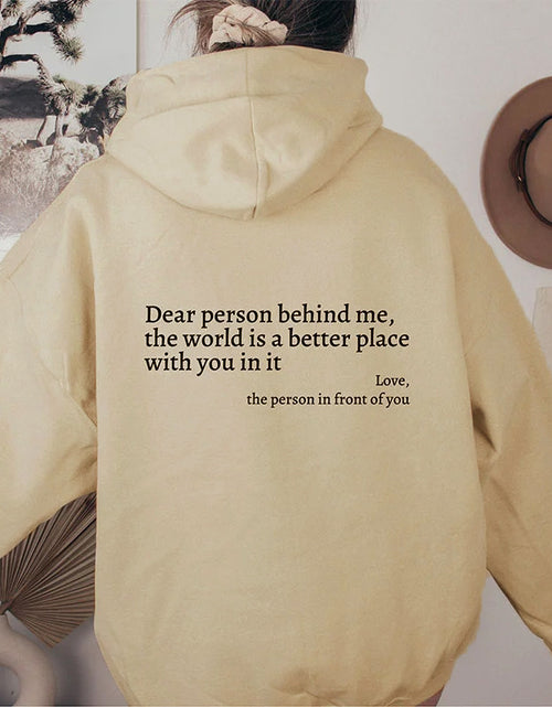 Load image into Gallery viewer, Dear Person Behind Me,the World Is A Better Place,with You In It,love,the Person In Front Of You,Women&#39;s Plush Letter Printed Kangaroo Pocket Drawstring Printed Hoodie Unisex Trendy Hoodies
