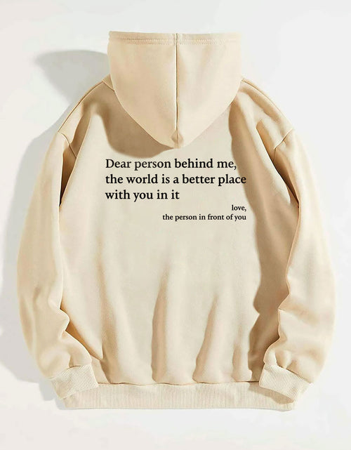 Load image into Gallery viewer, Dear Person Behind Me,the World Is A Better Place,with You In It,love,the Person In Front Of You,Women&#39;s Plush Letter Printed Kangaroo Pocket Drawstring Printed Hoodie Unisex Trendy Hoodies
