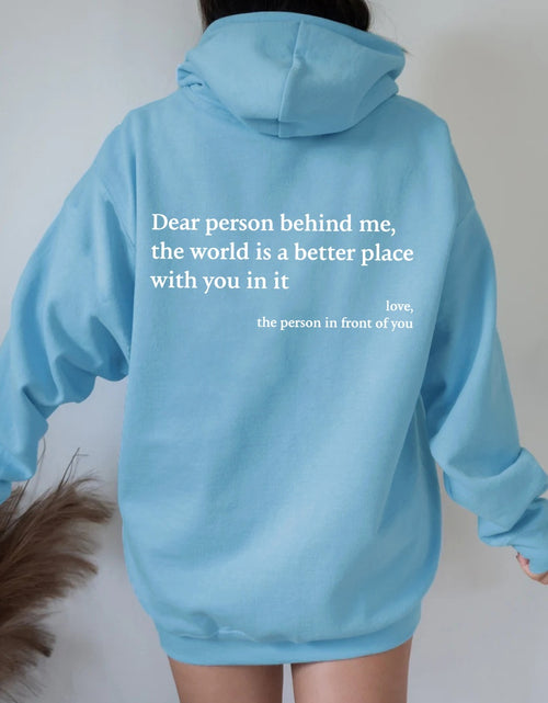 Load image into Gallery viewer, Dear Person Behind Me,the World Is A Better Place,with You In It,love,the Person In Front Of You,Women&#39;s Plush Letter Printed Kangaroo Pocket Drawstring Printed Hoodie Unisex Trendy Hoodies
